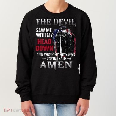 Devil Saw Me With My Head Thought Hed Won Until I Said Amen Women's Sweatshirt