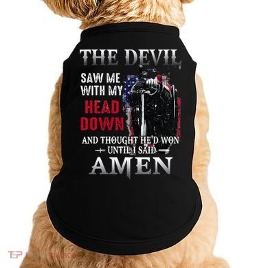 Devil Saw Me With My Head Thought Hed Won Until I Said Amen Doggie Tank