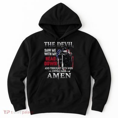 Devil Saw Me With My Head Thought Hed Won Until I Said Amen Hoodie