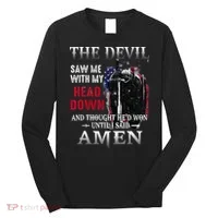 Devil Saw Me With My Head Thought Hed Won Until I Said Amen Long Sleeve Shirt thumb 0