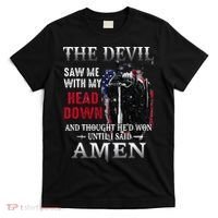 Devil Saw Me With My Head Thought Hed Won Until I Said Amen T-Shirt thumb 0