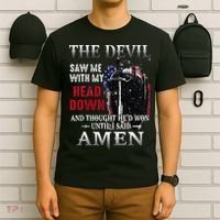 Devil Saw Me With My Head Thought Hed Won Until I Said Amen T-Shirt thumb 6