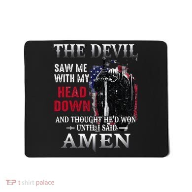 Devil Saw Me With My Head Thought Hed Won Until I Said Amen Mousepad