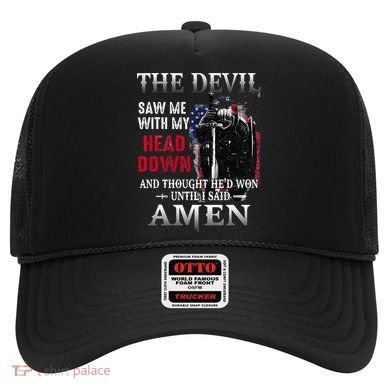 Devil Saw Me With My Head Thought Hed Won Until I Said Amen Hat
