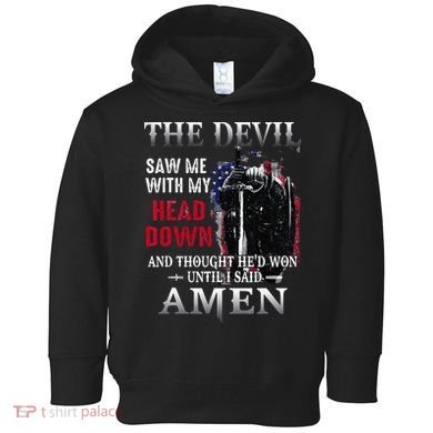 Devil Saw Me With My Head Thought Hed Won Until I Said Amen Toddler Hoodie