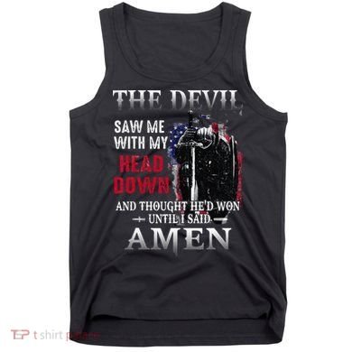 Devil Saw Me With My Head Thought Hed Won Until I Said Amen Tank Top