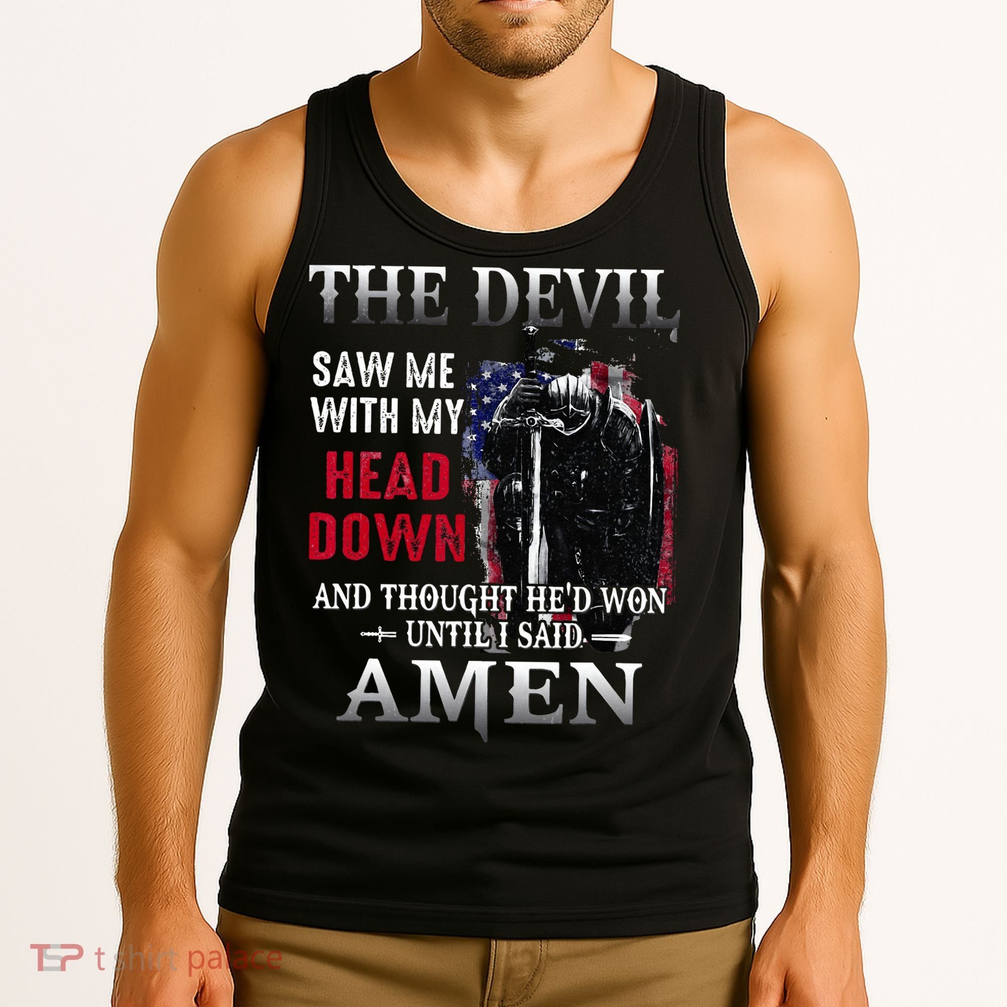 Devil Saw Me With My Head Thought Hed Won Until I Said Amen Tank Top