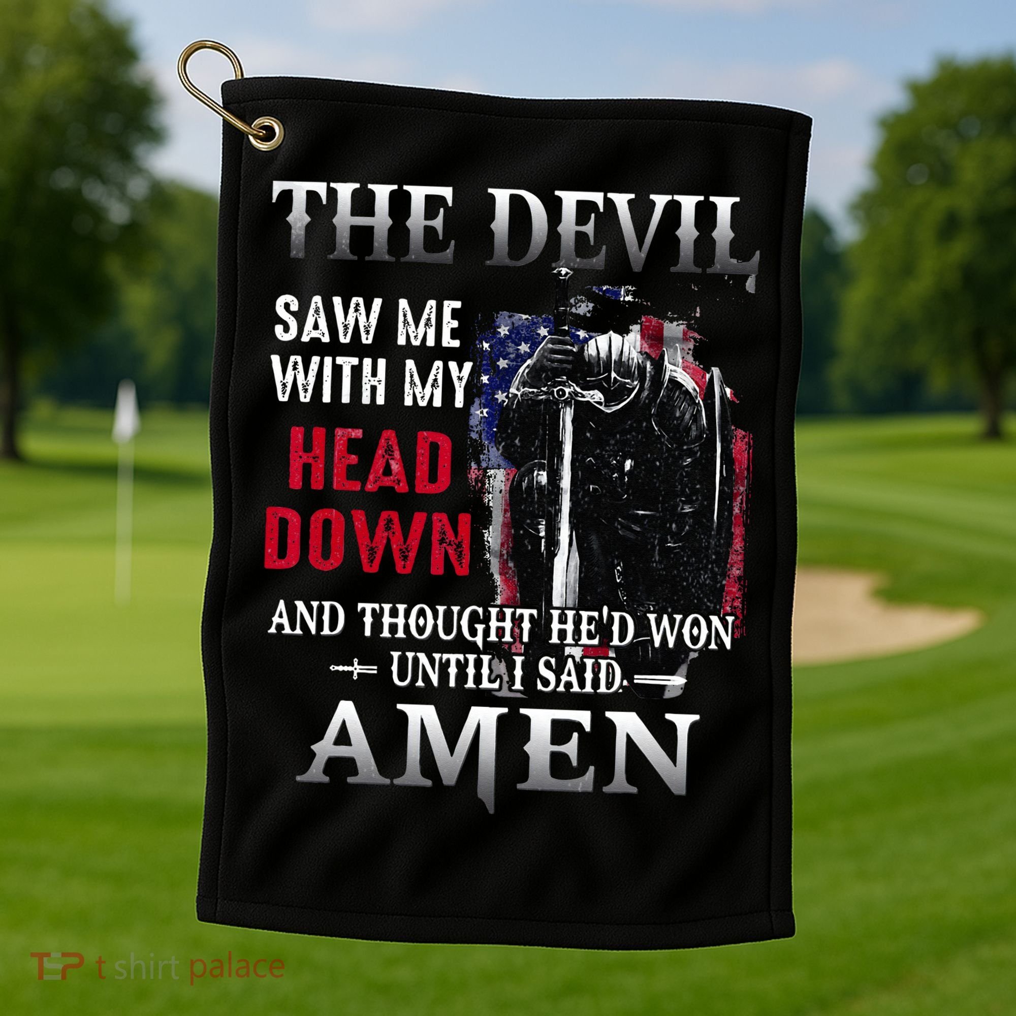 Devil Saw Me With My Head Thought Hed Won Until I Said Amen Golf Towel