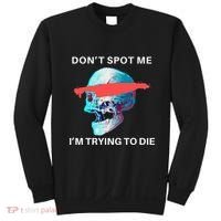 DonT Spot Me IM Trying To Die Gym Skull Pump Cover Sweatshirt thumb 0