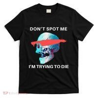 DonT Spot Me IM Trying To Die Gym Skull Pump Cover T-Shirt thumb 0