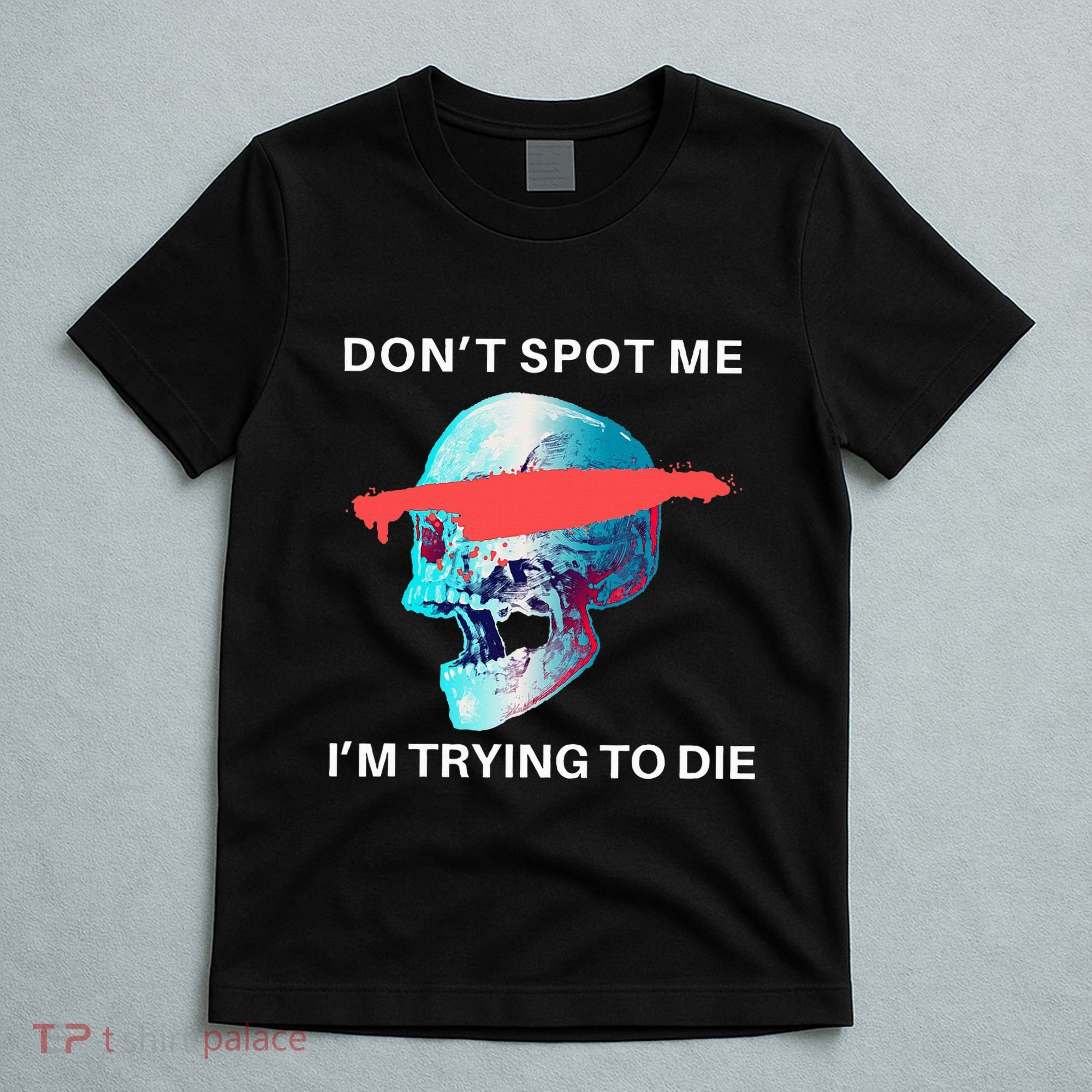 DonT Spot Me IM Trying To Die Gym Skull Pump Cover T-Shirt