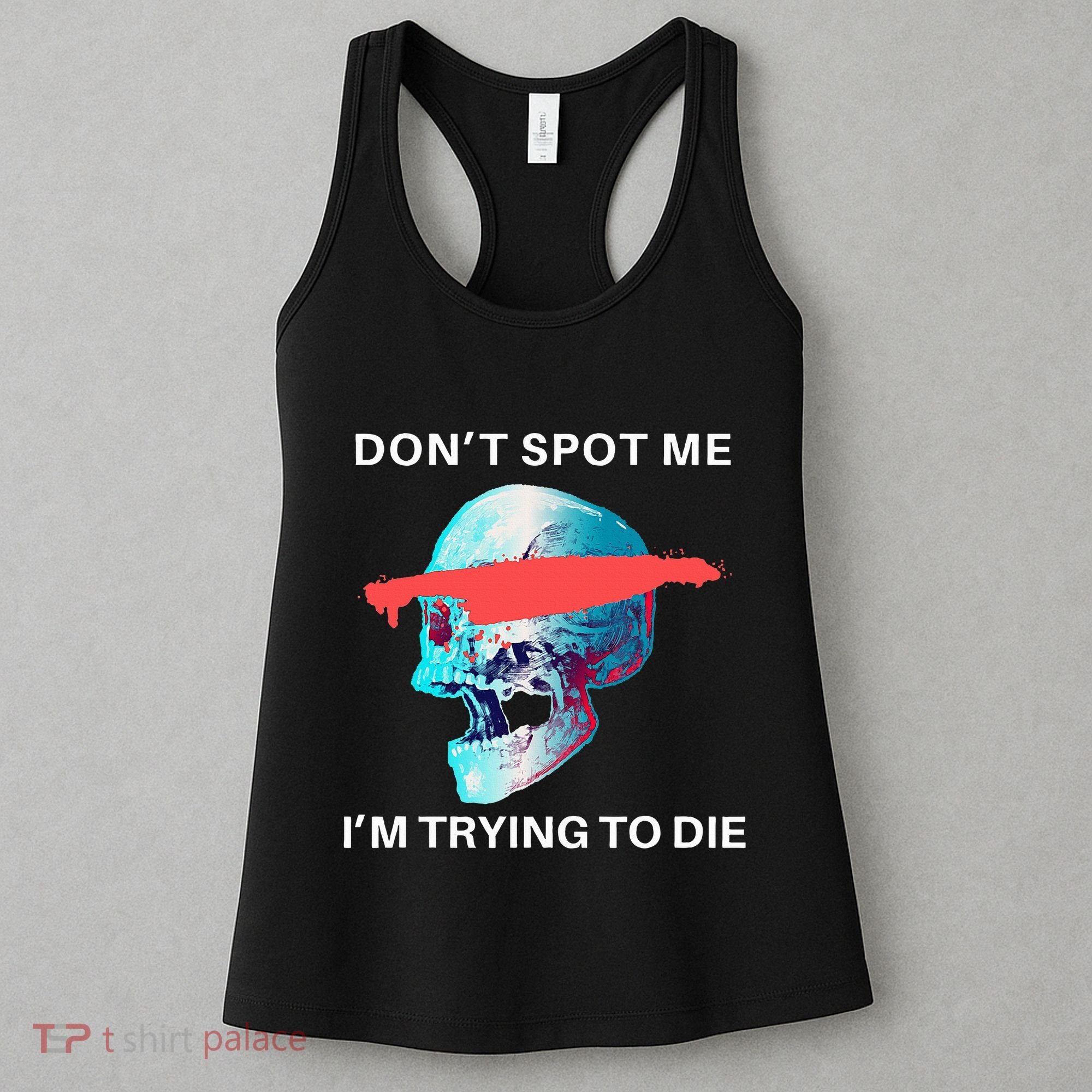 DonT Spot Me IM Trying To Die Gym Skull Pump Cover Women's Tank Top