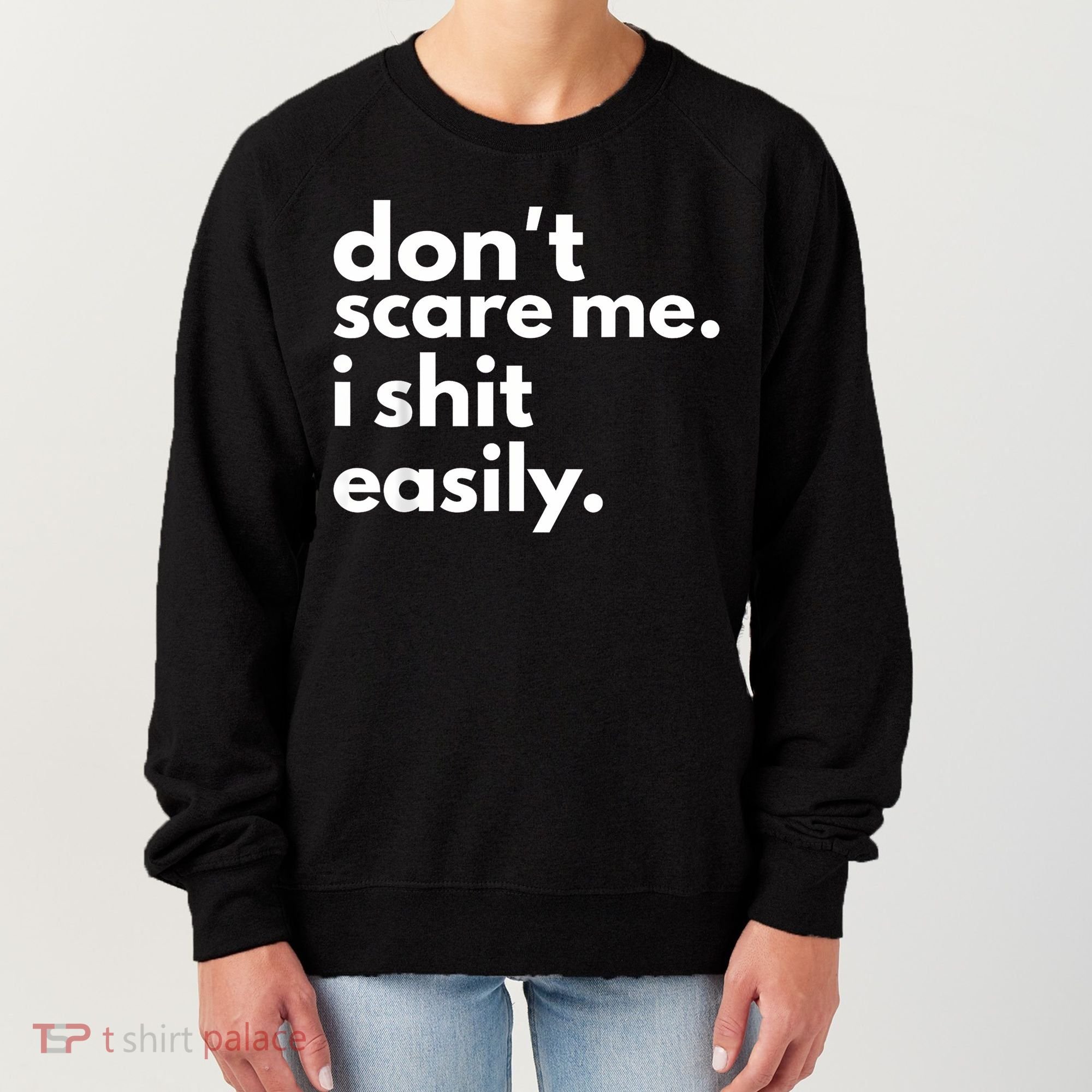 DonT Scare Me I Shit Easily Women's Sweatshirt