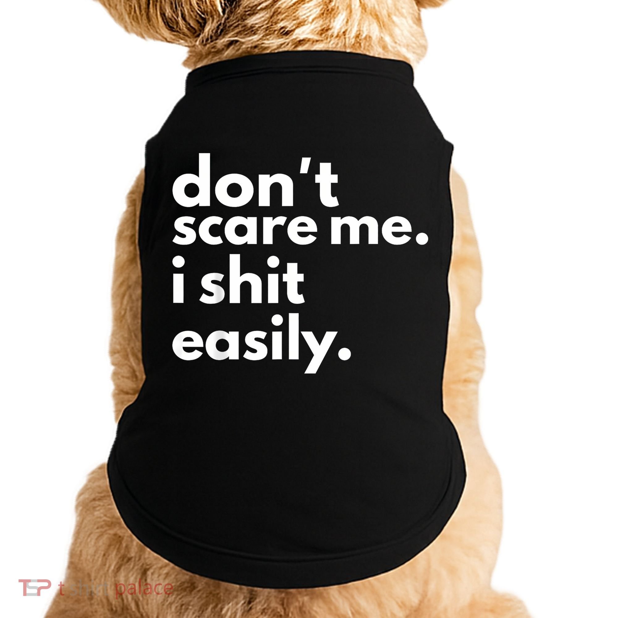 DonT Scare Me I Shit Easily Doggie Tank