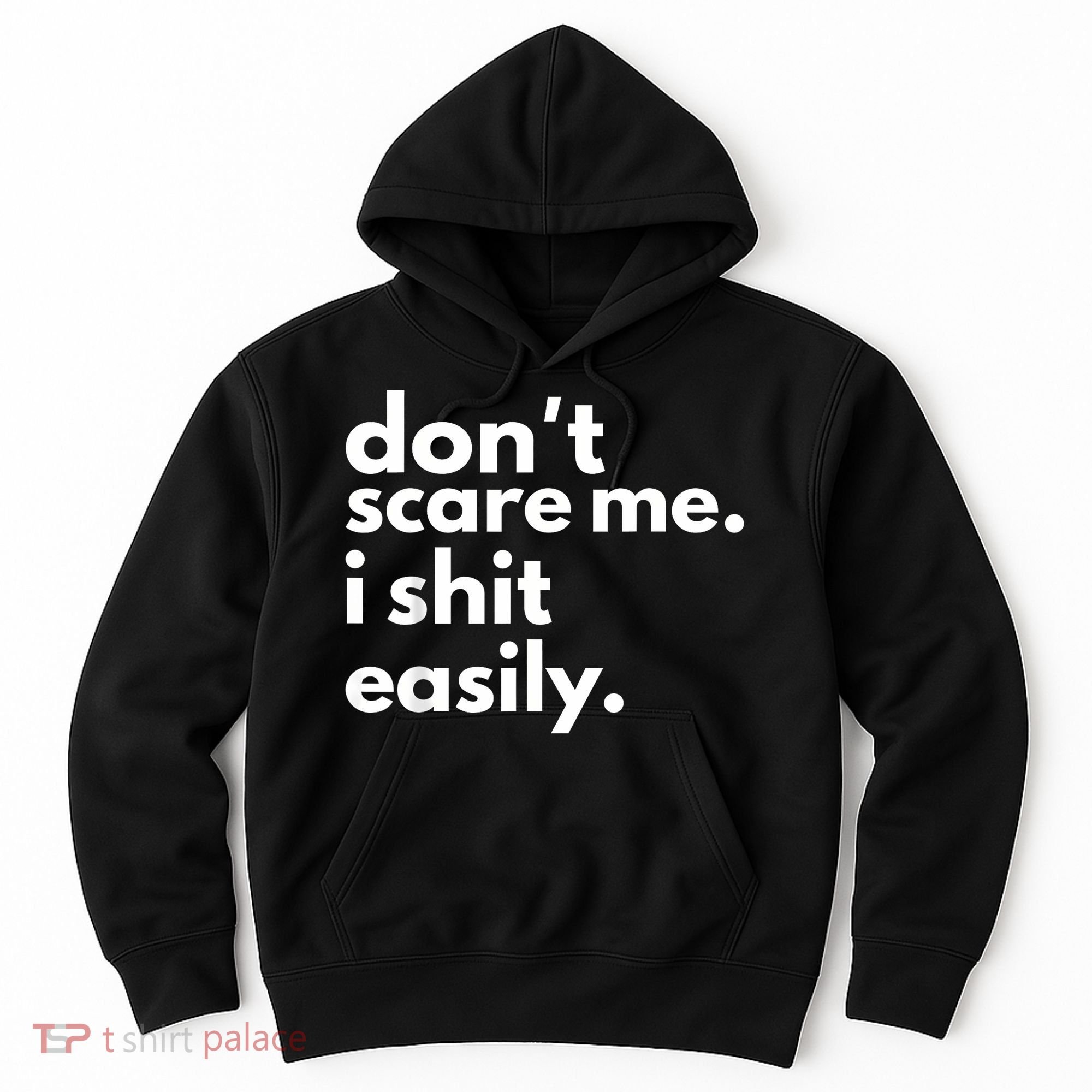 DonT Scare Me I Shit Easily Hoodie