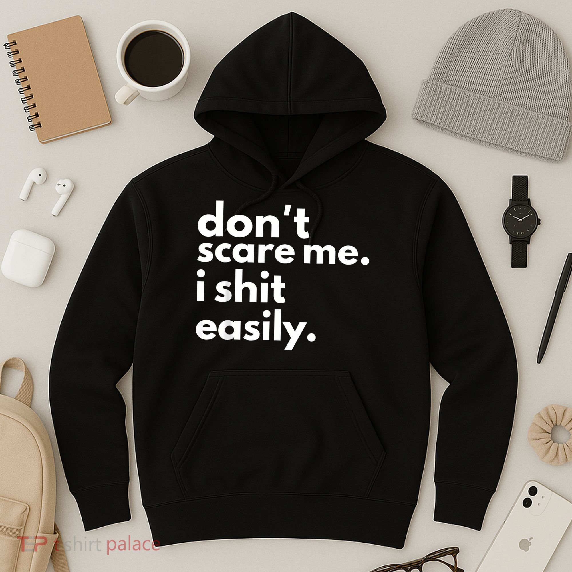 DonT Scare Me I Shit Easily Hoodie