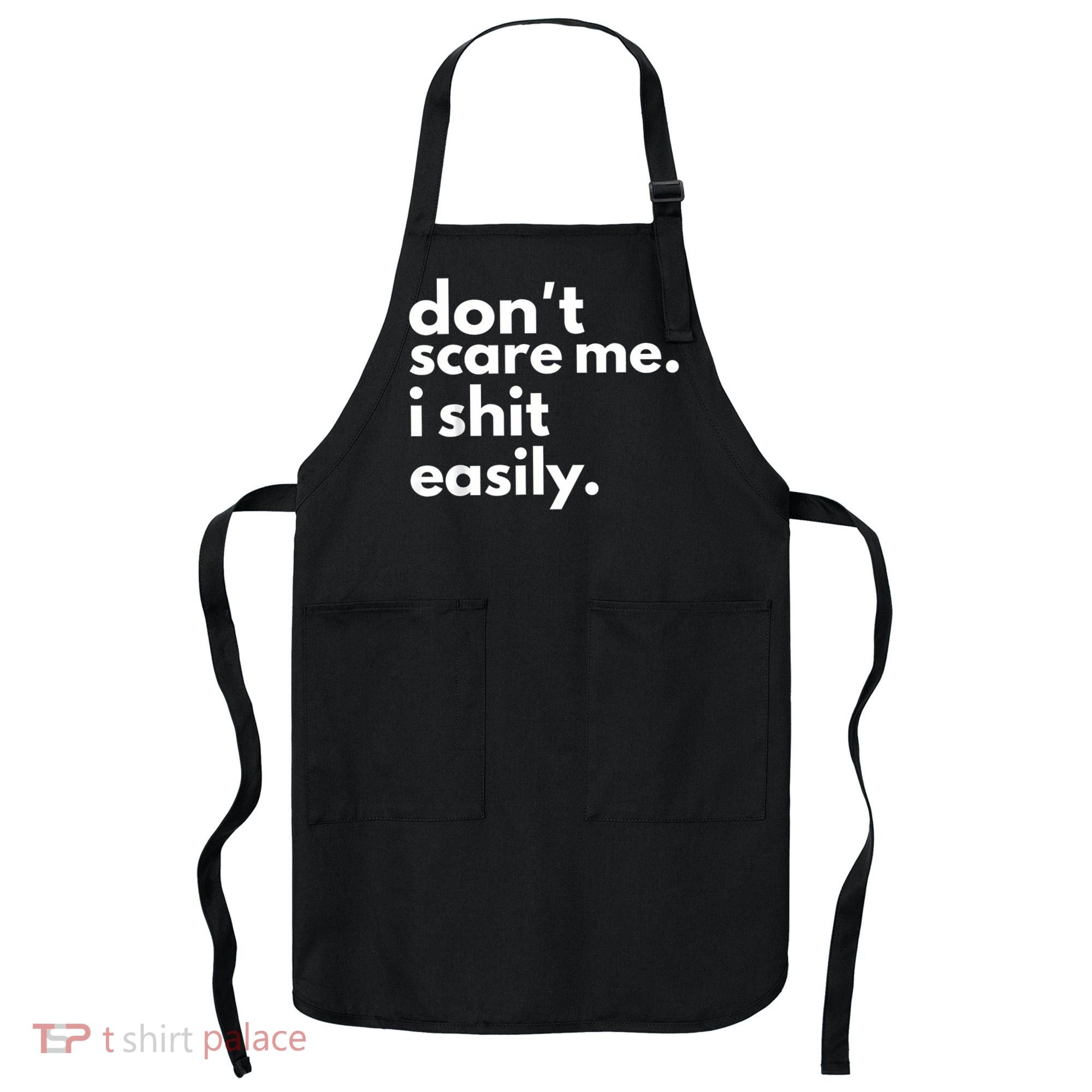 DonT Scare Me I Shit Easily Apron