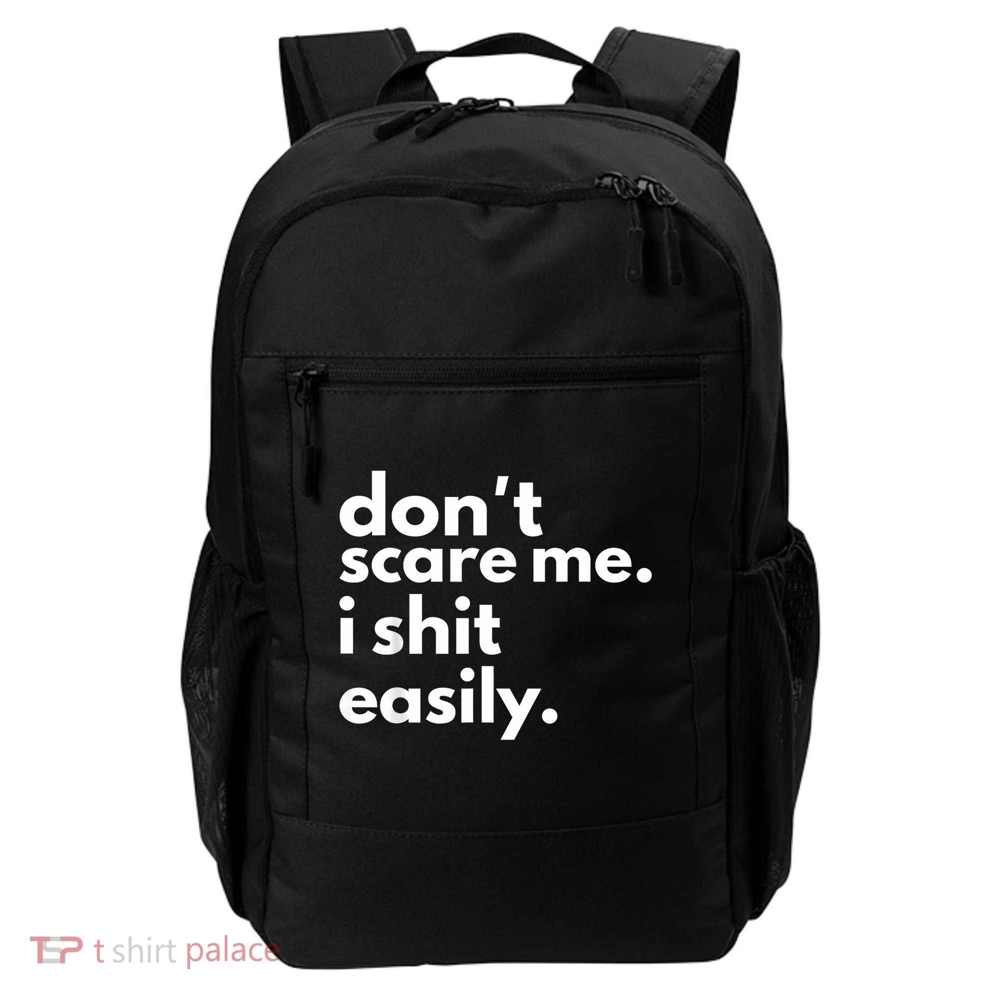 DonT Scare Me I Shit Easily Backpack