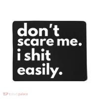 DonT Scare Me I Shit Easily Mousepad thumb 0