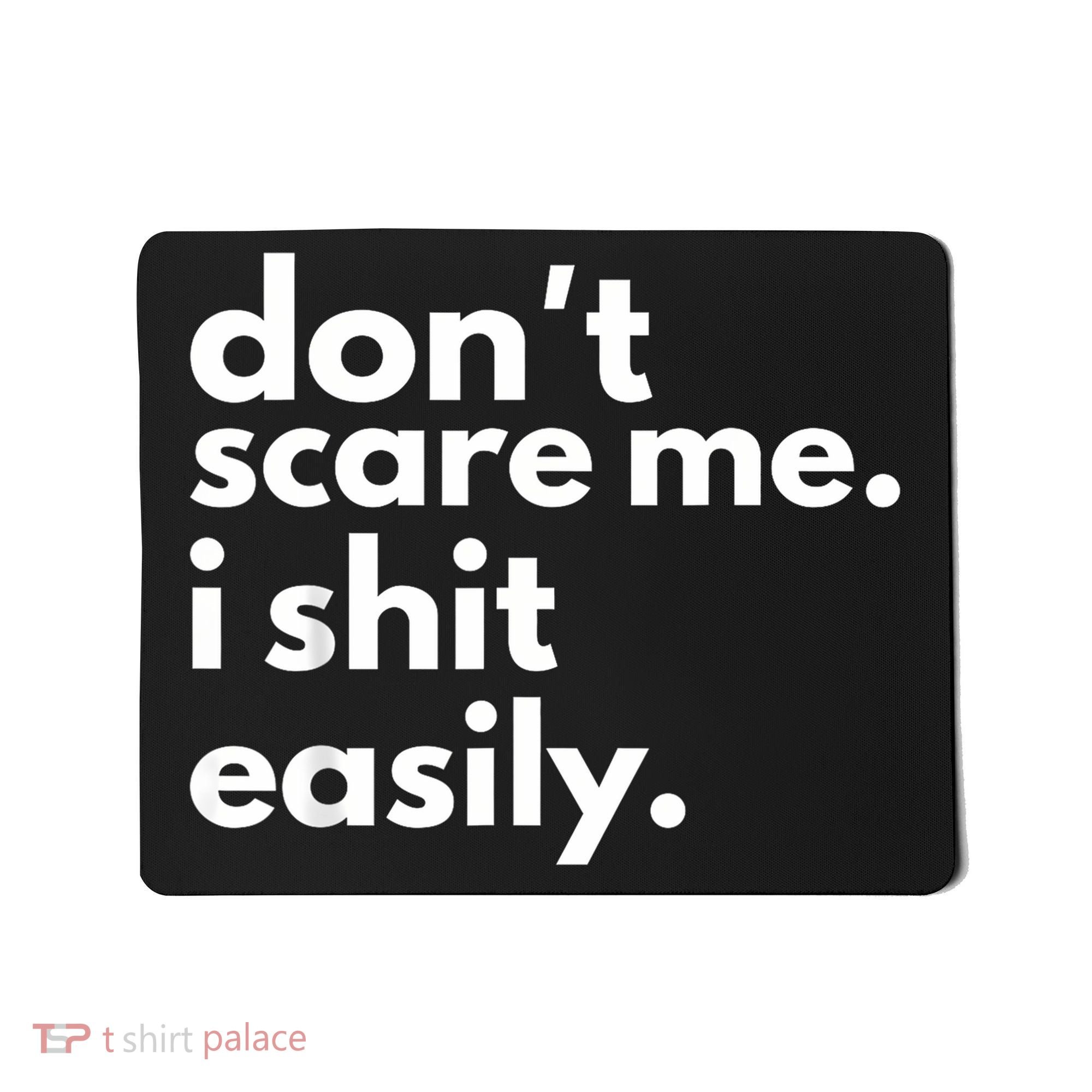 DonT Scare Me I Shit Easily Mousepad