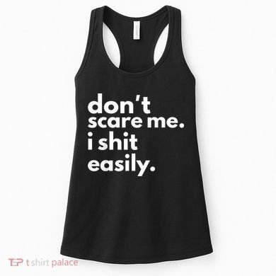 DonT Scare Me I Shit Easily Women's Tank Top