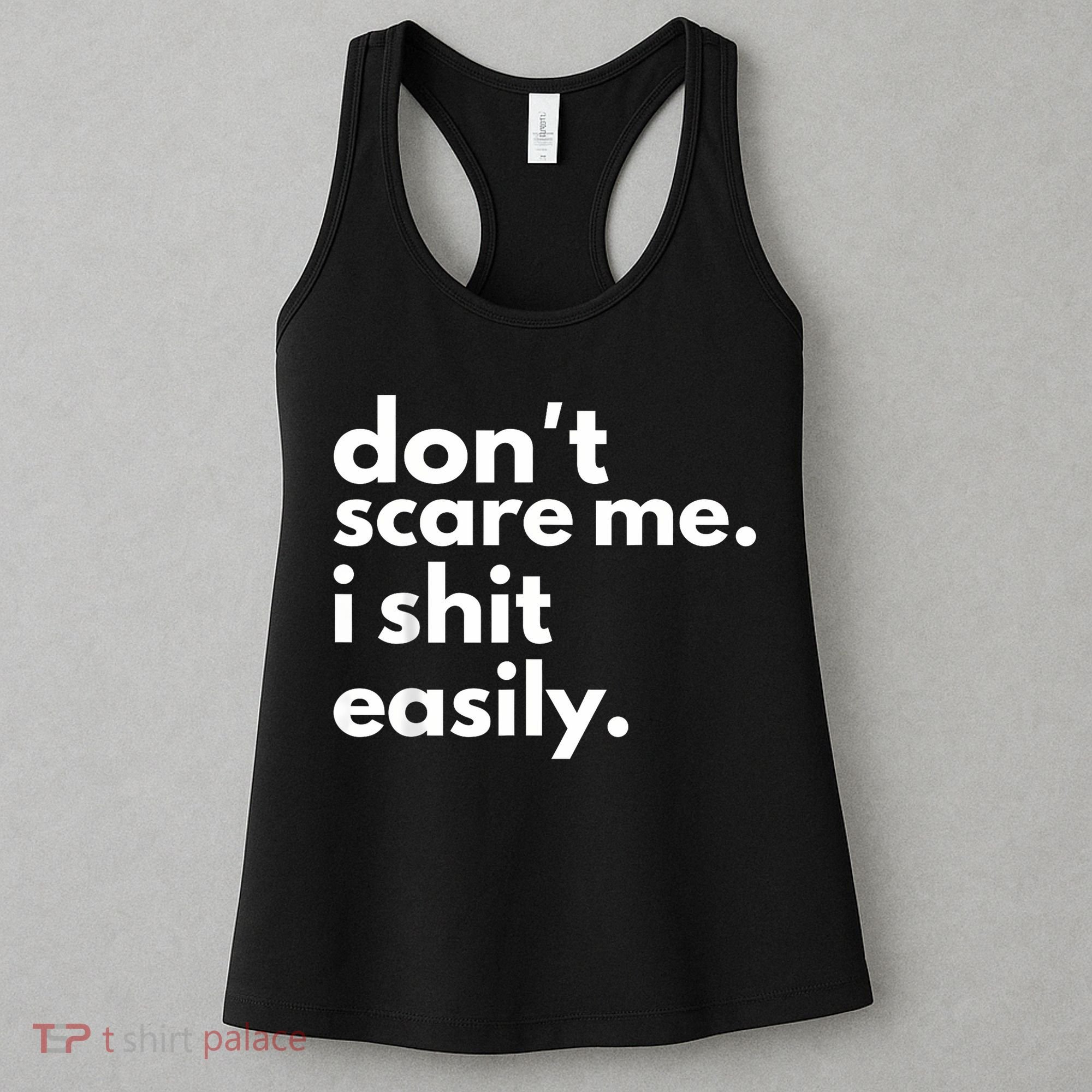 DonT Scare Me I Shit Easily Women's Tank Top