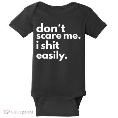 DonT Scare Me I Shit Easily Baby Bodysuit