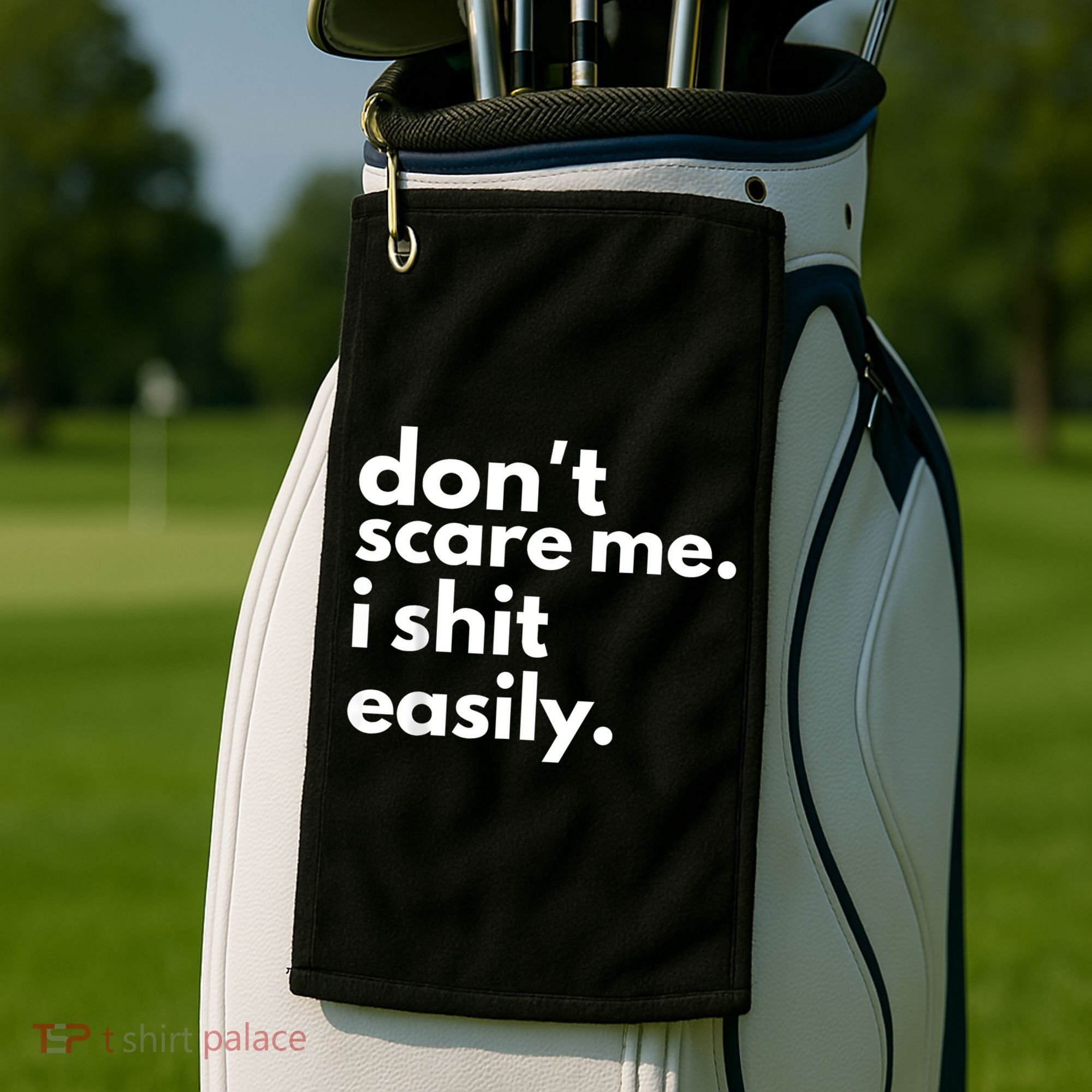 DonT Scare Me I Shit Easily Golf Towel