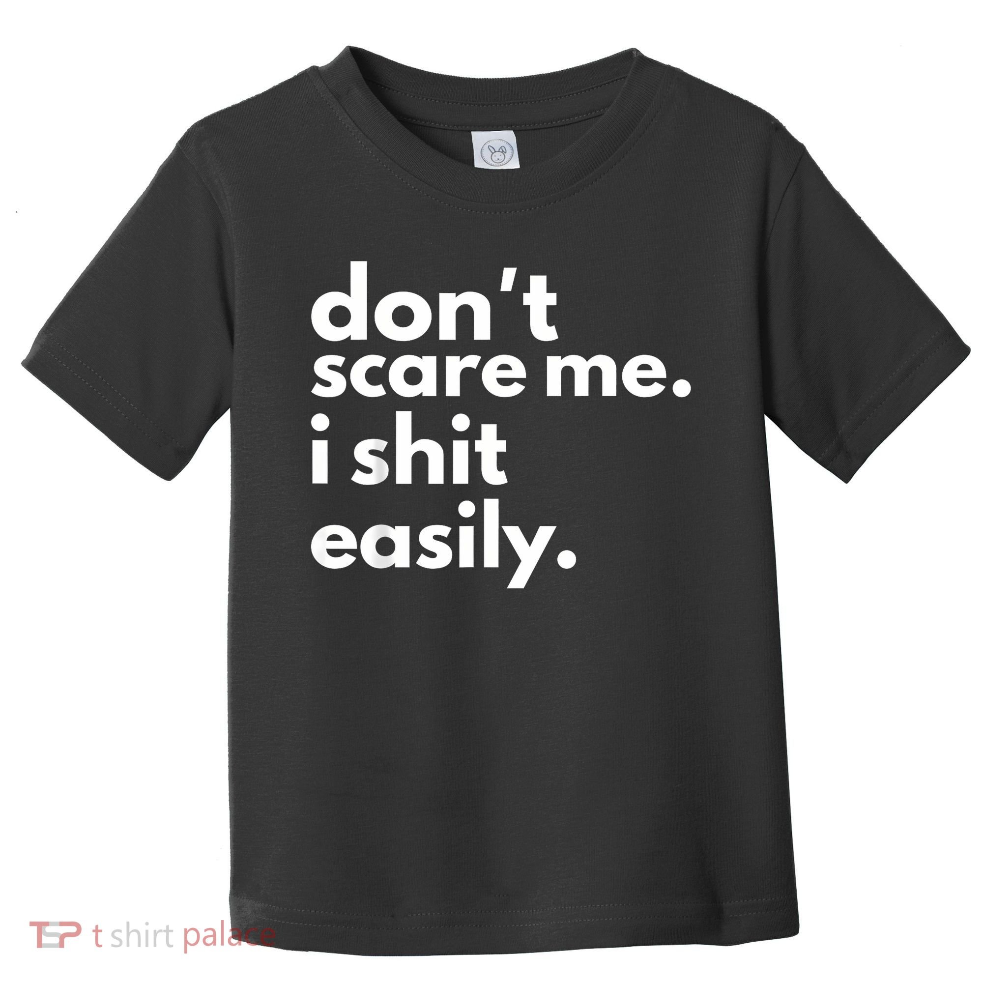 DonT Scare Me I Shit Easily Toddler T-Shirt