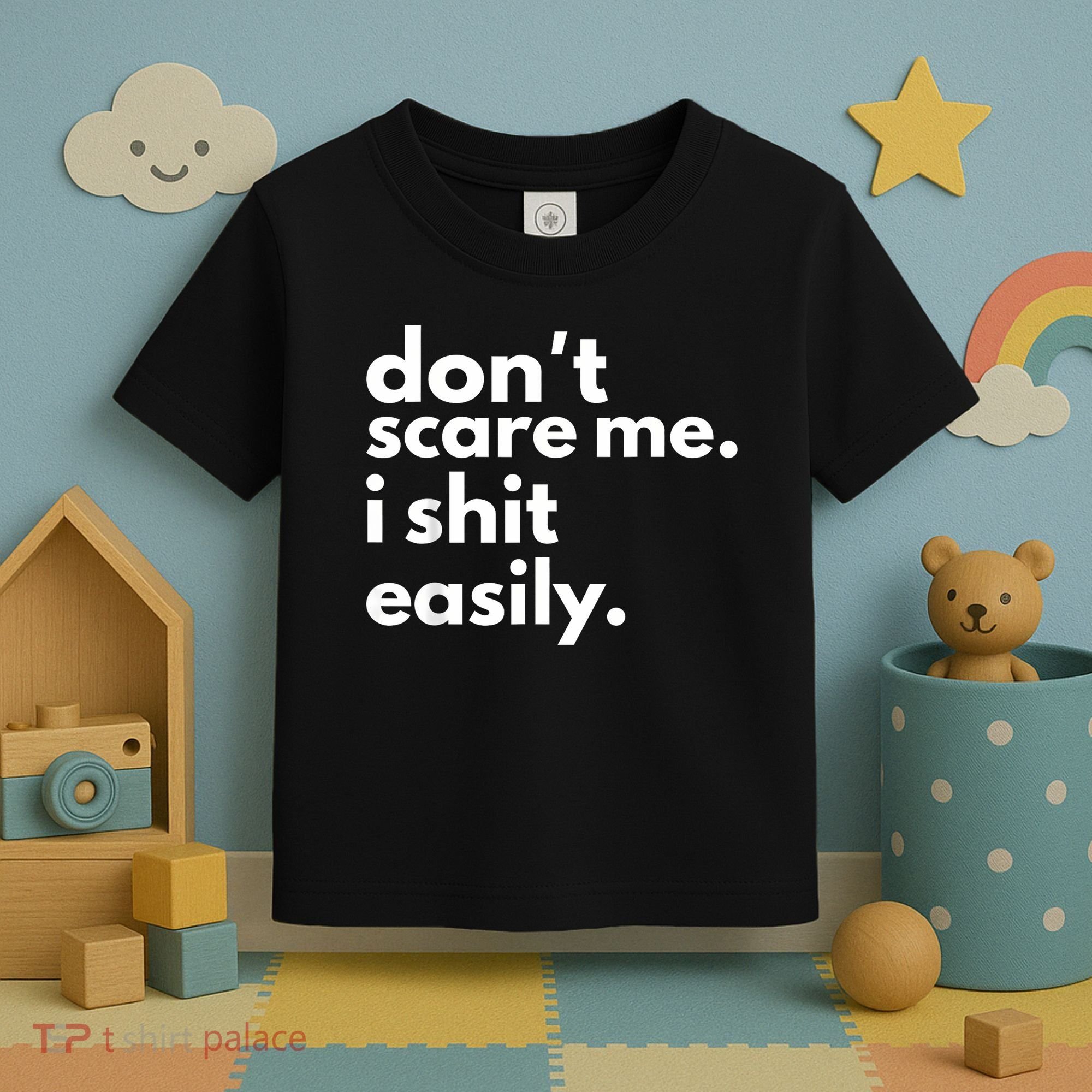 DonT Scare Me I Shit Easily Toddler T-Shirt
