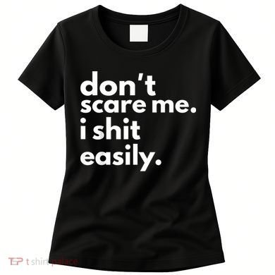 DonT Scare Me I Shit Easily Women's T-Shirt