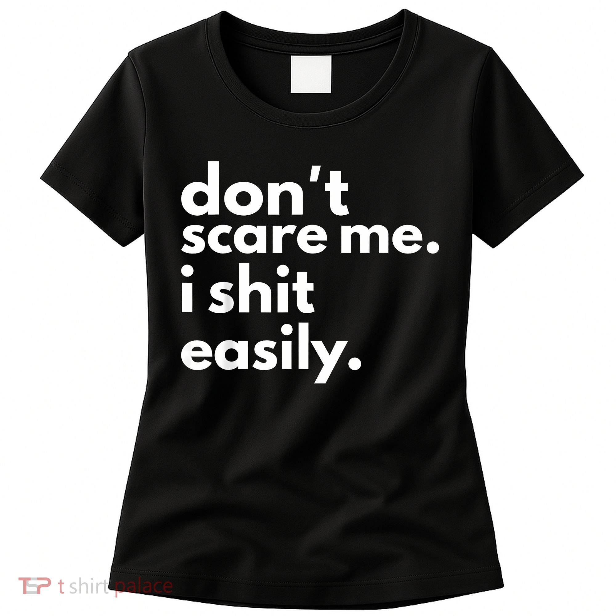 DonT Scare Me I Shit Easily Women's T-Shirt