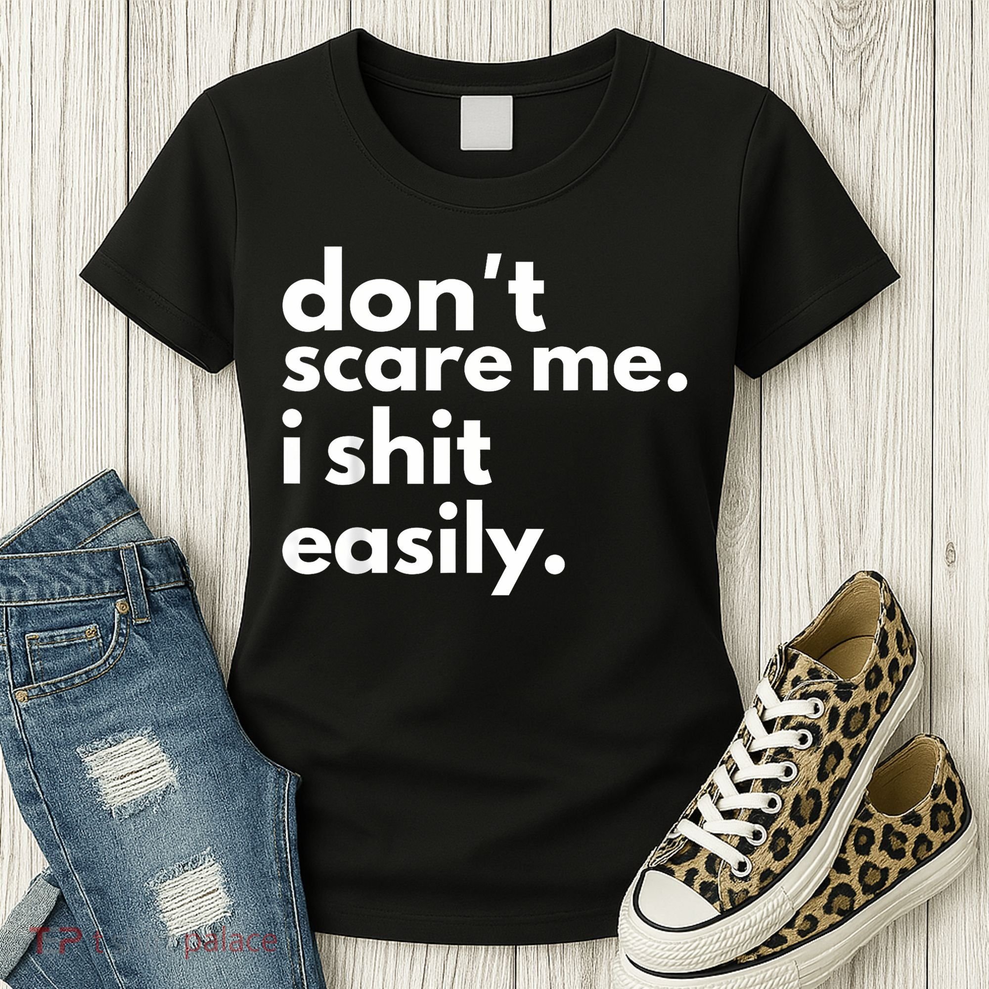 DonT Scare Me I Shit Easily Women's T-Shirt
