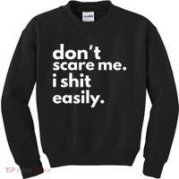 DonT Scare Me I Shit Easily Kids Sweatshirt thumb 0