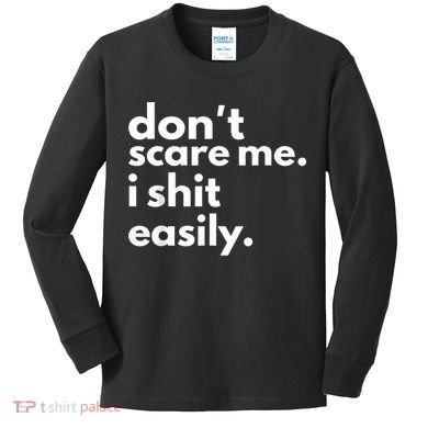 DonT Scare Me I Shit Easily Kids Long Sleeve Shirt