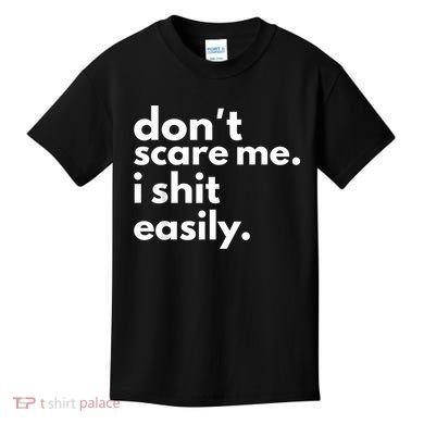 DonT Scare Me I Shit Easily Kids T-Shirt