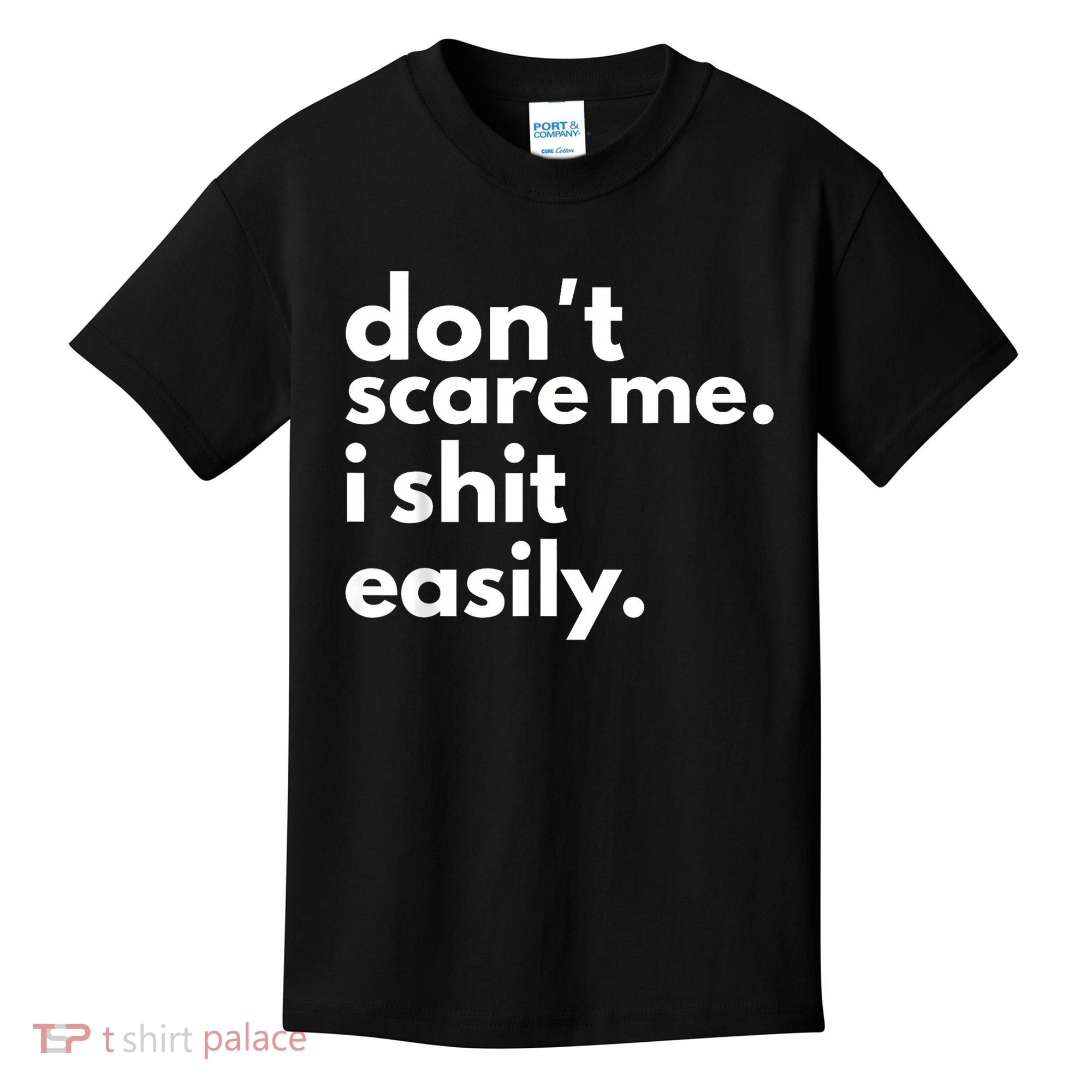 DonT Scare Me I Shit Easily Kids T-Shirt