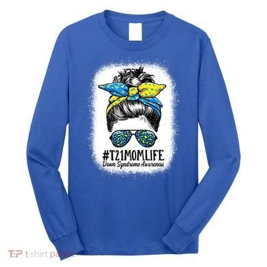 Down Syndrome Mom Life Messy Bun Down Syndrome Awareness Long Sleeve Shirt