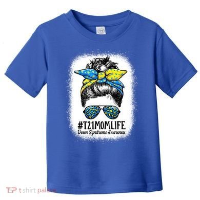 Down Syndrome Mom Life Messy Bun Down Syndrome Awareness Toddler T-Shirt