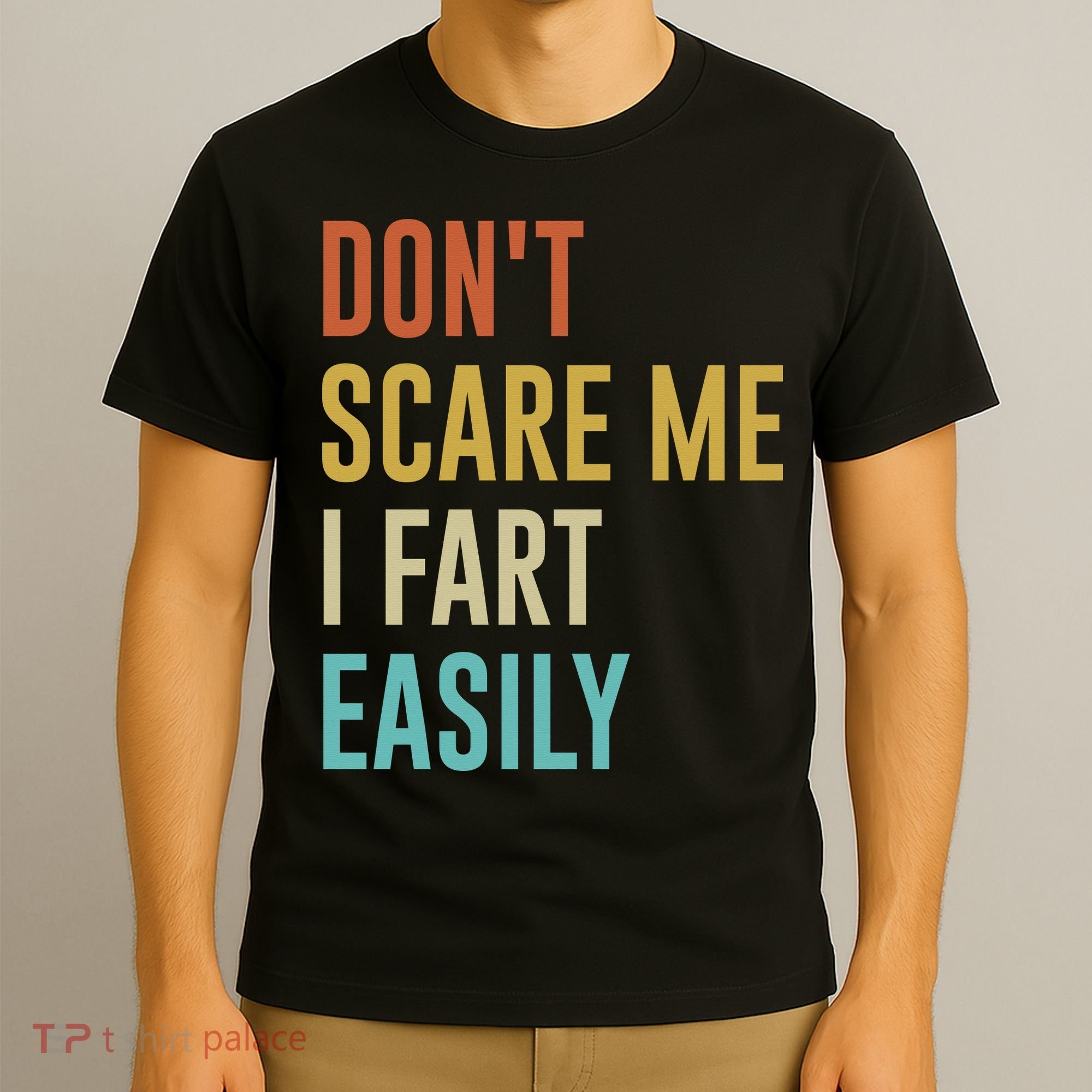 Dont Scare Me I Fart Easily Retro Funny Flatulence For Dads T-Shirt