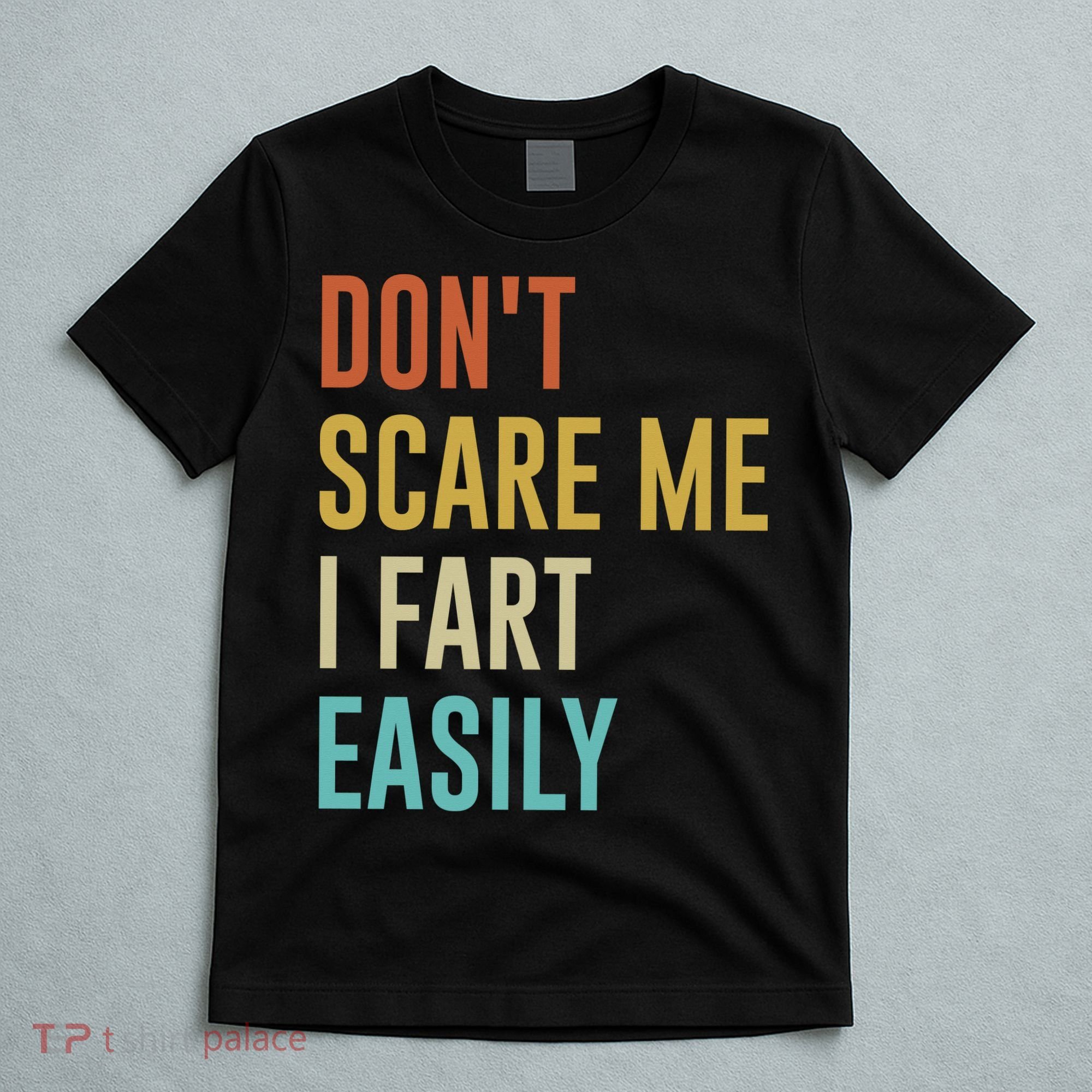 Dont Scare Me I Fart Easily Retro Funny Flatulence For Dads T-Shirt