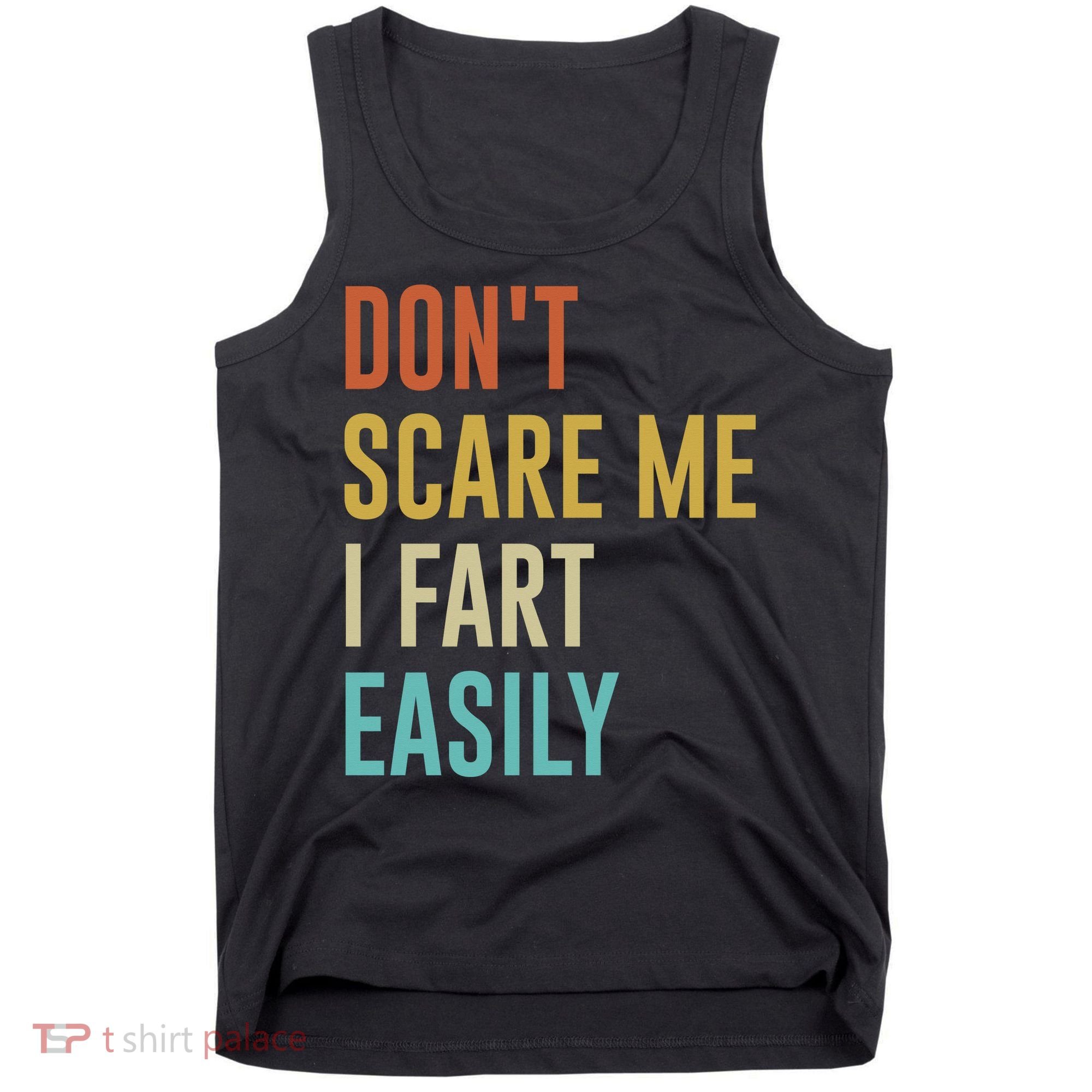 Dont Scare Me I Fart Easily Retro Funny Flatulence For Dads Tank Top