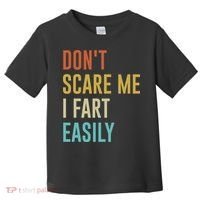 Dont Scare Me I Fart Easily Retro Funny Flatulence For Dads Toddler T-Shirt thumb 0