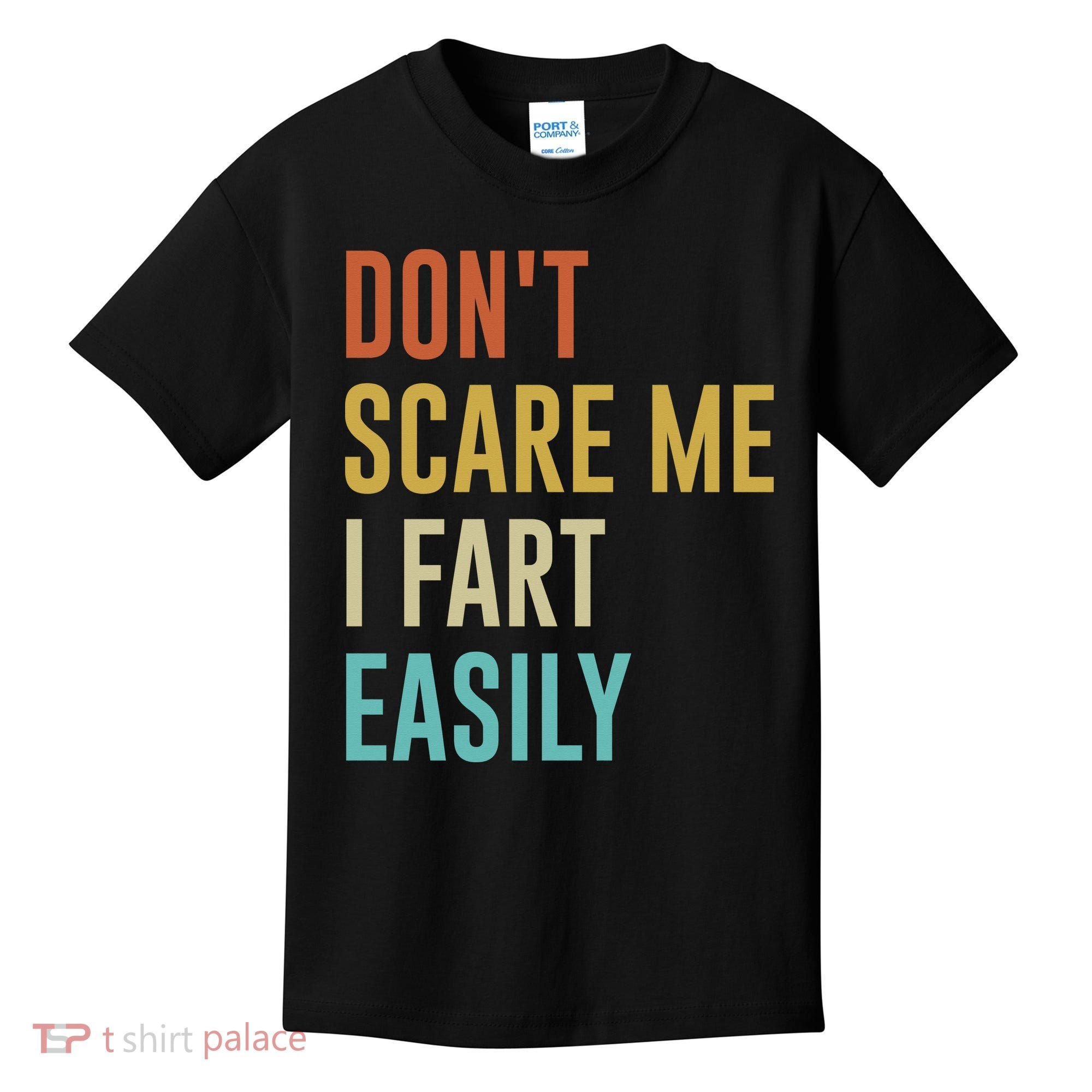 Dont Scare Me I Fart Easily Retro Funny Flatulence For Dads Kids T-Shirt