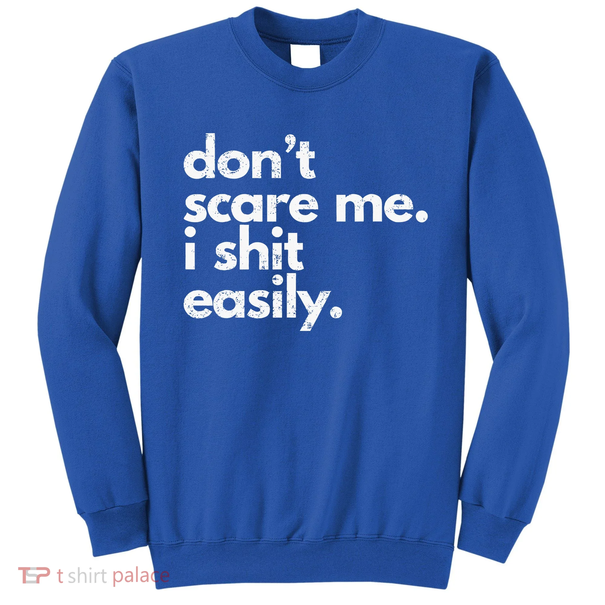 DonT Scare Me I Shit Easily Sweatshirt