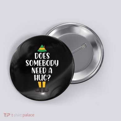 Does Somebody Need A Hug Christmas Button