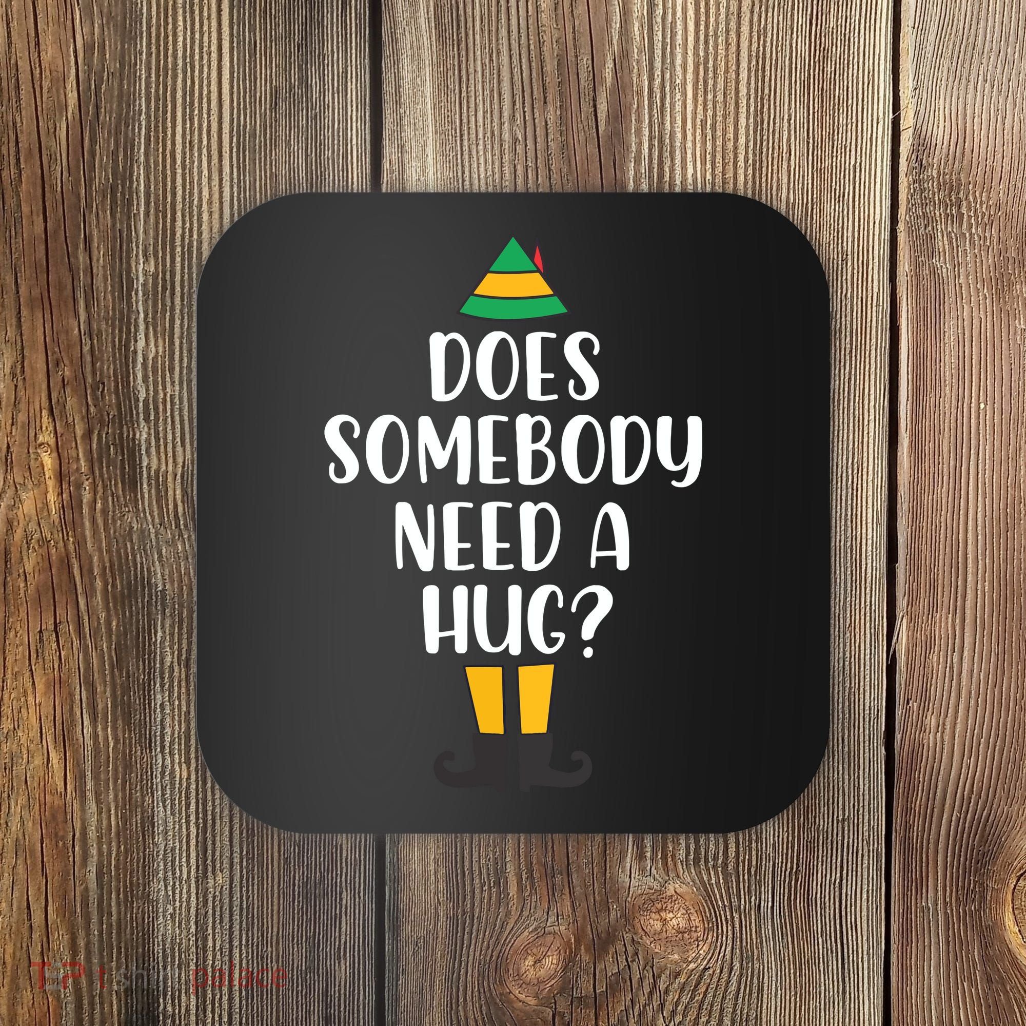 Does Somebody Need A Hug Christmas Coaster