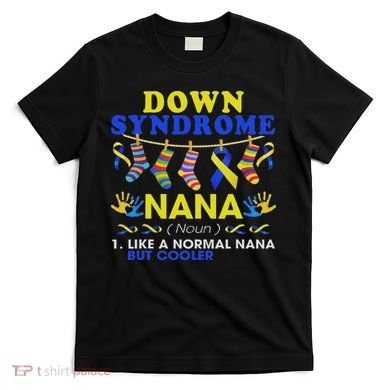 Down Syndrome Nana Definition Cooler Proud Down Awareness T-Shirt