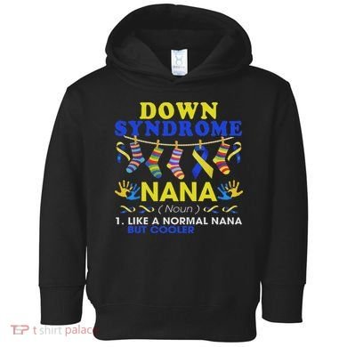 Down Syndrome Nana Definition Cooler Proud Down Awareness Toddler Hoodie