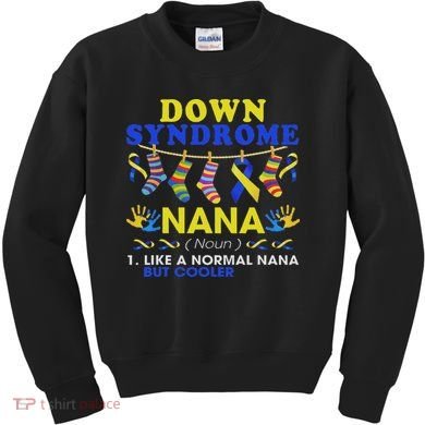 Down Syndrome Nana Definition Cooler Proud Down Awareness Kids Sweatshirt